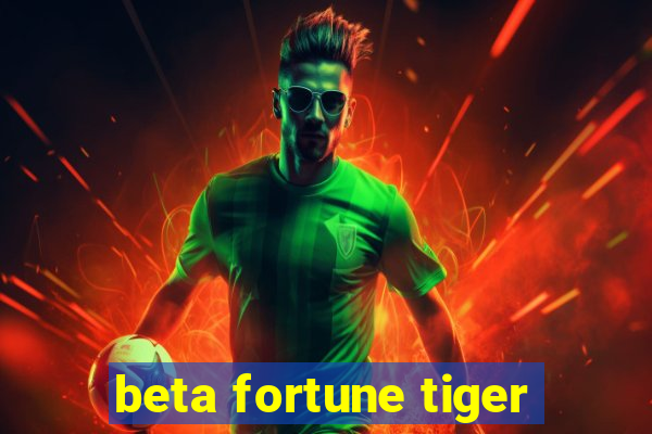 beta fortune tiger